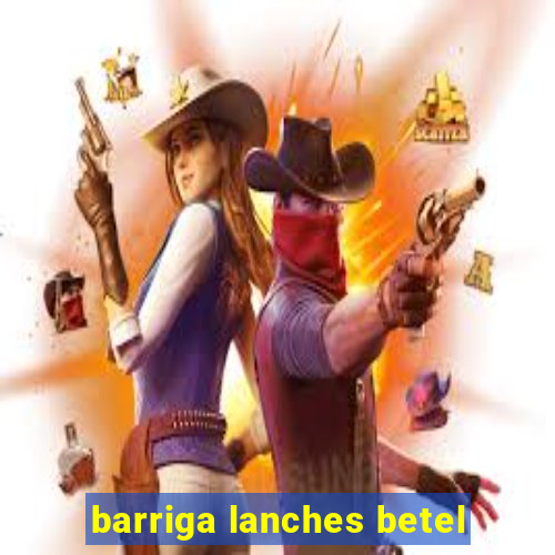 barriga lanches betel